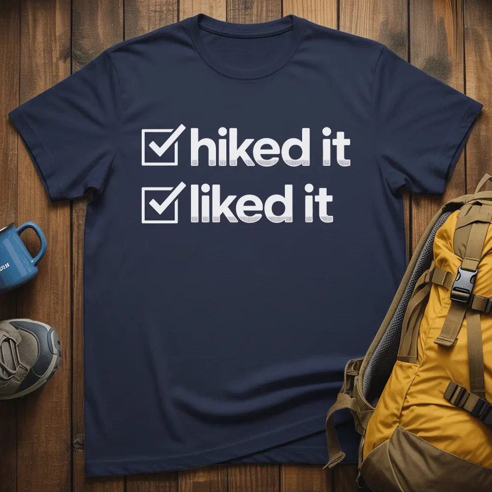 Hiked It Liked It T-Shirt