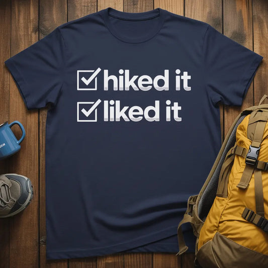 Hiked It Liked It T-Shirt