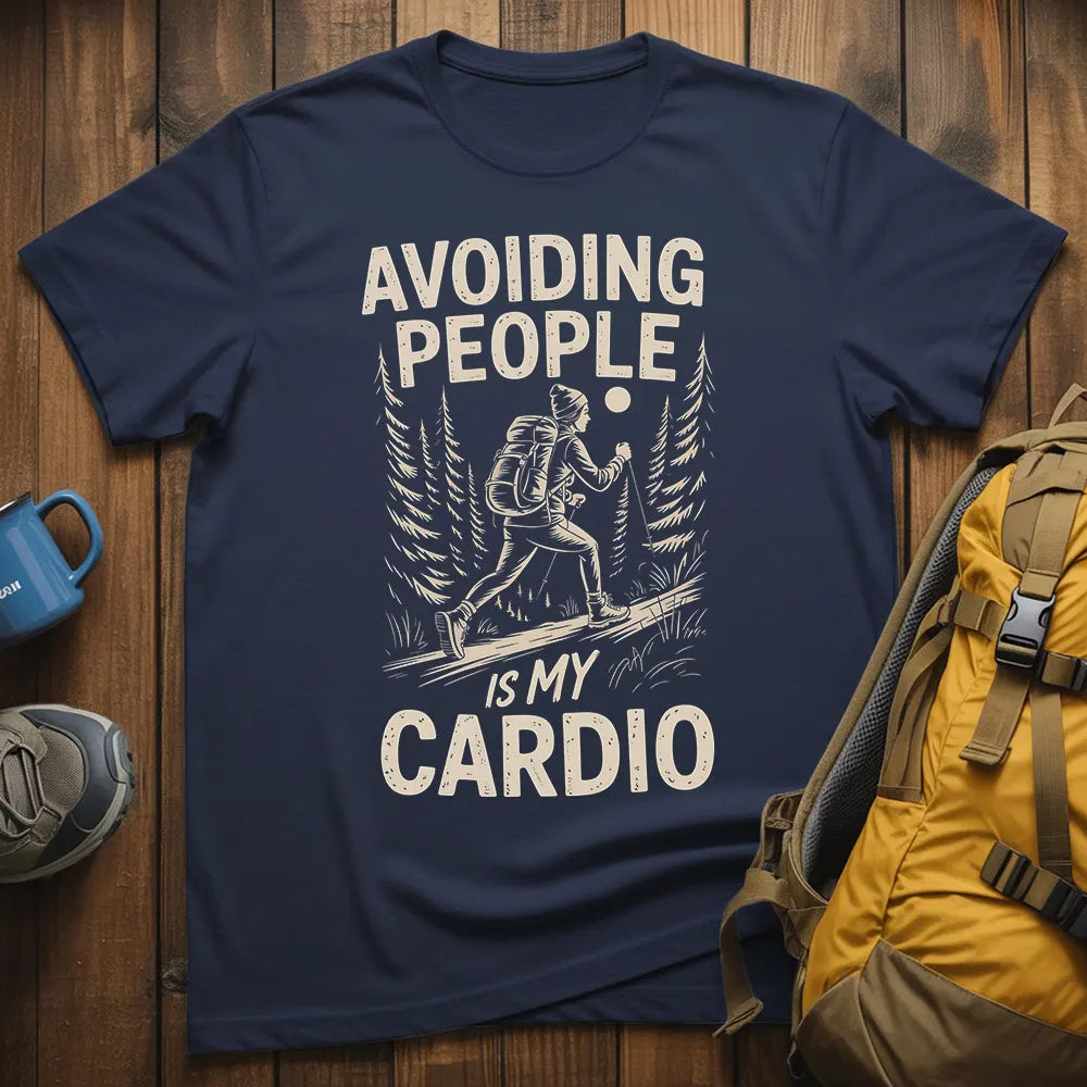 Avoiding People Is My Cardio T-Shirt