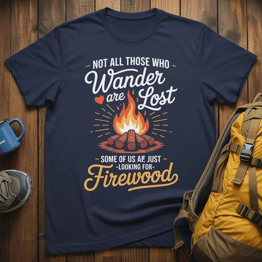 Not All Those Who Wander Are Lost T-Shirt