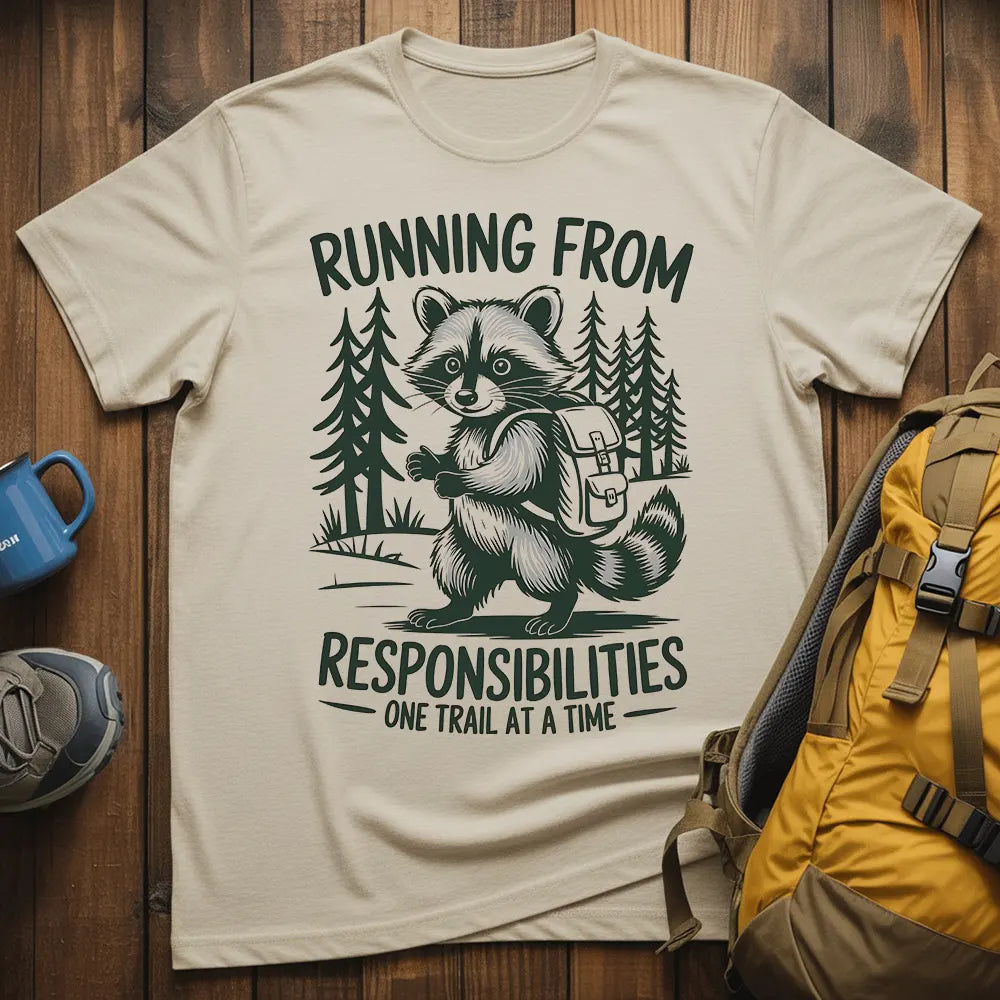 Running From Responsibilities One Trail At A Time T-Shirt