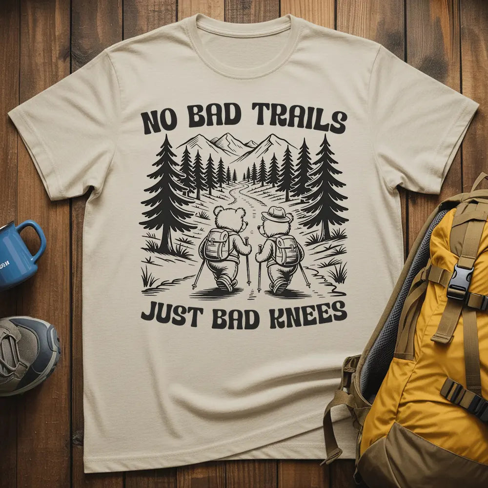 No Bad Trails Just Bad Knees T-Shirt