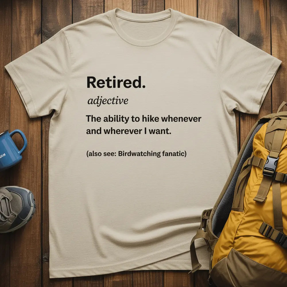 Retired The Ability To Hike Whenever I Want T-Shirt