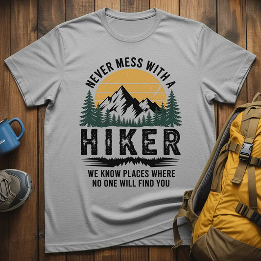 Never Mess With A Hiker T-Shirt