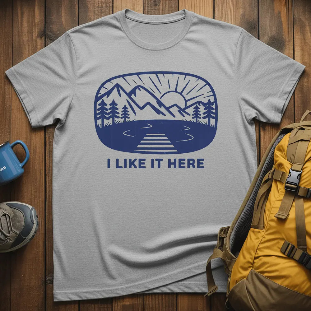 I Like It Here T-Shirt