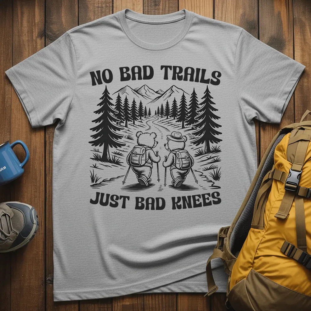 No Bad Trails Just Bad Knees T-Shirt