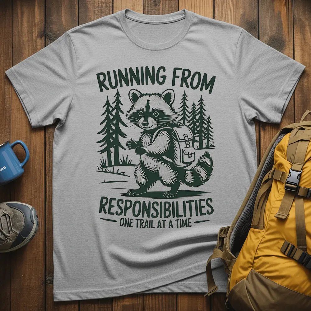 Running From Responsibilities One Trail At A Time T-Shirt