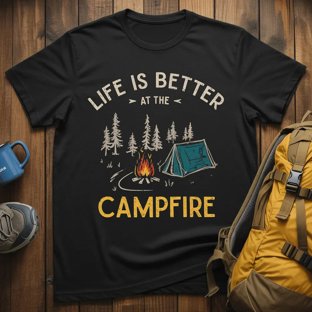 Life Is Better At The Campfire T-Shirt