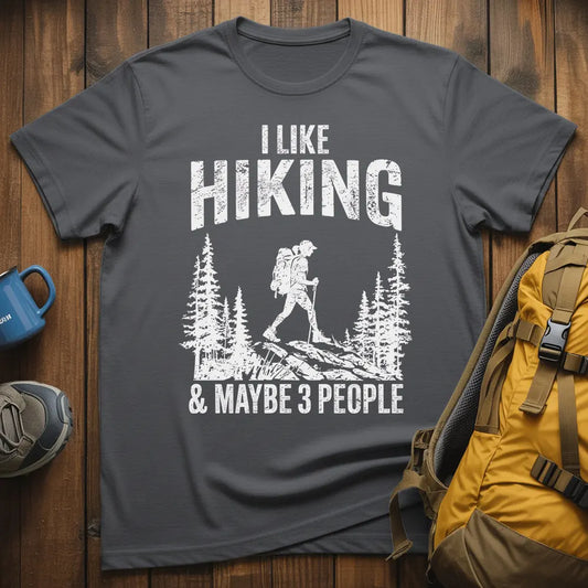 I Like Hiking And Maybe 3 People T-Shirt