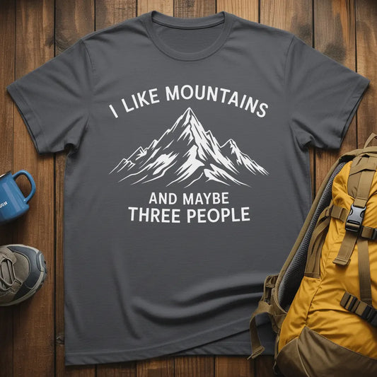 I Like Mountains And Maybe 3 People T-Shirt