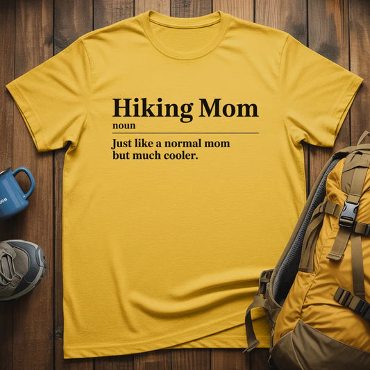 Hiking Mom Just Like A Normal Mom But Much Cooler T-Shirt
