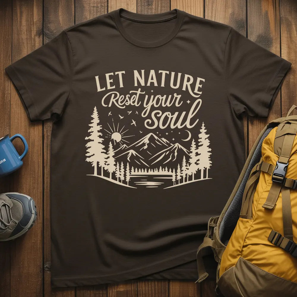 Let Nature Reset Your Soul T-Shirt