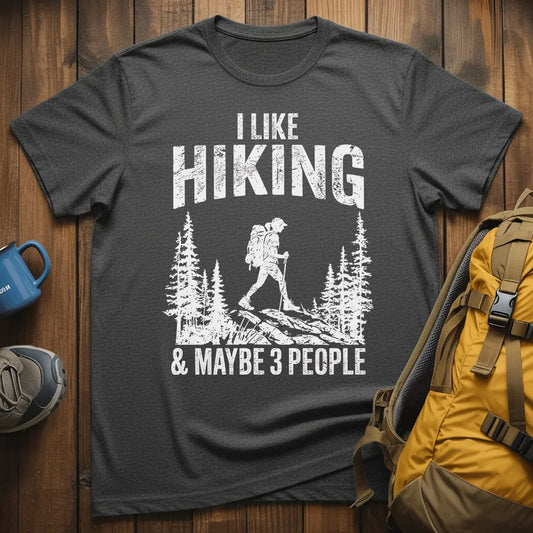 I Like Hiking And Maybe 3 People T-Shirt