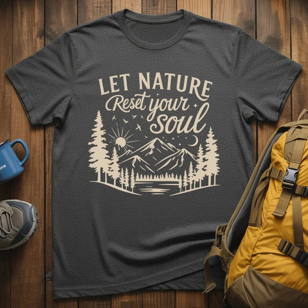 Let Nature Reset Your Soul T-Shirt
