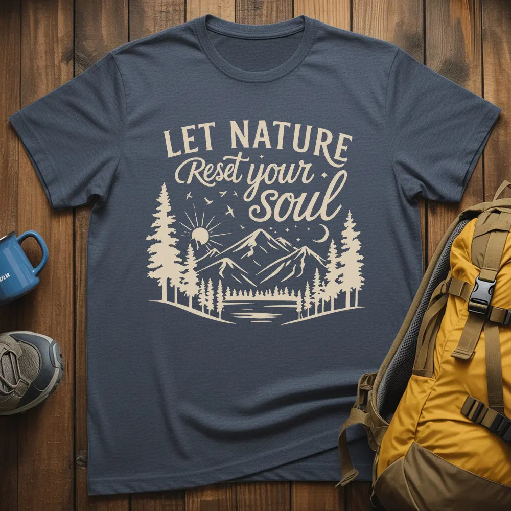Let Nature Reset Your Soul T-Shirt