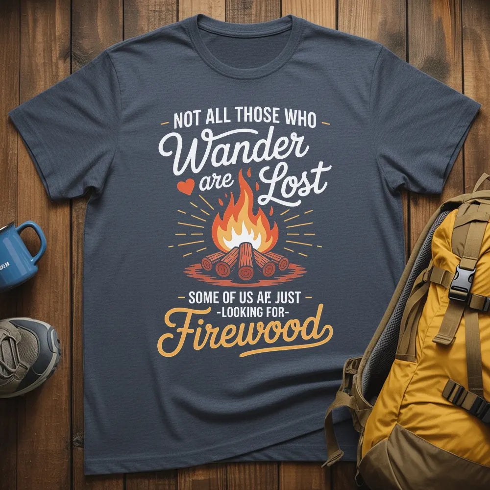 Not All Those Who Wander Are Lost T-Shirt