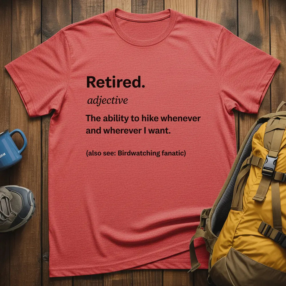 Retired The Ability To Hike Whenever I Want T-Shirt
