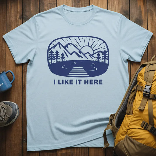 I Like It Here T-Shirt