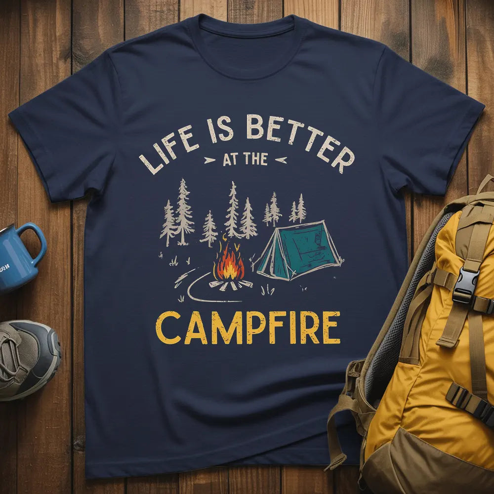 Life Is Better At The Campfire T-Shirt