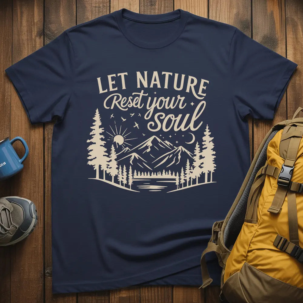 Let Nature Reset Your Soul T-Shirt