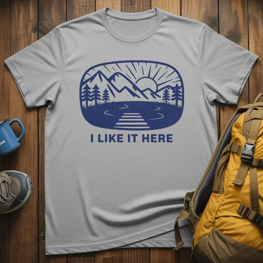 I Like It Here T-Shirt